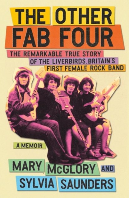 Other Fab Four: The Remarkable True Story of the Liverbirds, Britain's First Female Rock Band, niet bekend - Paperback - 9781538739976