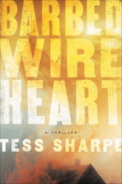 Barbed Wire Heart, Tess Sharpe - Paperback - 9781538744116