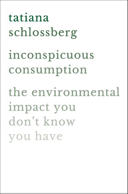 Inconspicuous Consumption, Tatiana Schlossberg - Gebonden - 9781538747087