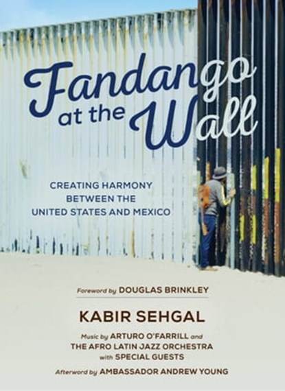 Fandango at the Wall, Kabir Sehgal ; Andrew Young - Ebook - 9781538747964