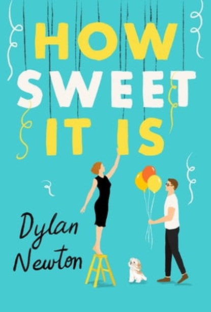 How Sweet It Is, Dylan Newton - Ebook - 9781538754412