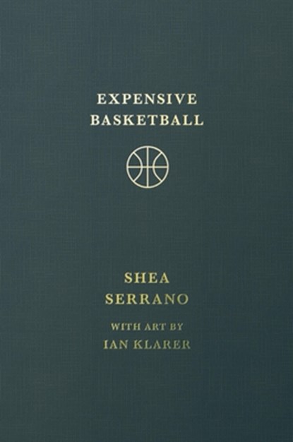Serrano, S: Expensive Basketball, Shea Serrano - Gebonden - 9781538755228