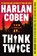 Think Twice, Harlan Coben - Paperback - 9781538756331