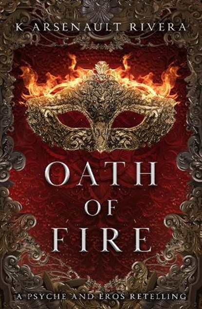 Oath of Fire, K Arsenault Rivera - Paperback - 9781538756720