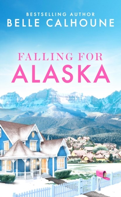 Falling for Alaska, Belle Calhoune - Paperback - 9781538758205