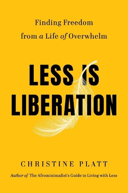Less Is Liberation, Christine Platt - Gebonden - 9781538758304