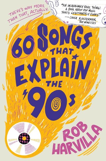 60 Songs That Explain the '90s, Rob Harvilla - Paperback - 9781538759479