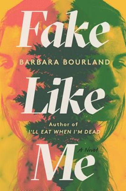 Fake Like Me, Barbara Bourland - Gebonden - 9781538759516