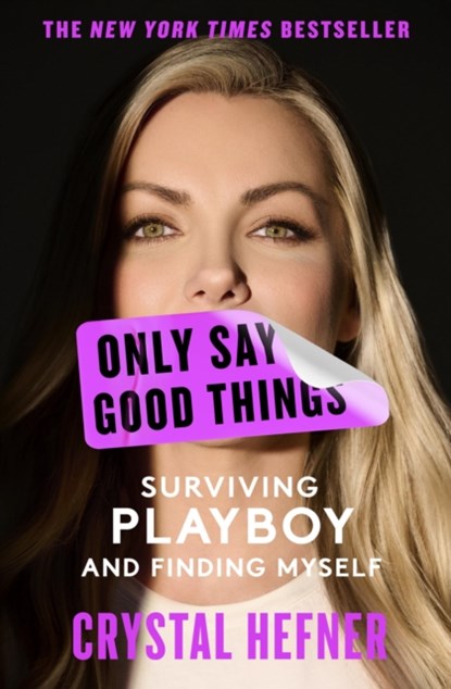 Only Say Good Things, Crystal Hefner - Paperback - 9781538765685