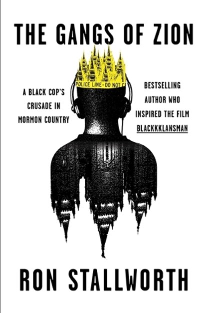 The Gangs of Zion: A Black Cop's Crusade in Mormon Country, Ron Stallworth - Gebonden - 9781538765944