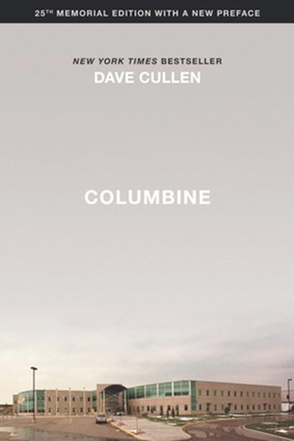 Cullen, D: Columbine 25th Anniversary Memorial Edition, Dave Cullen - Paperback - 9781538766842