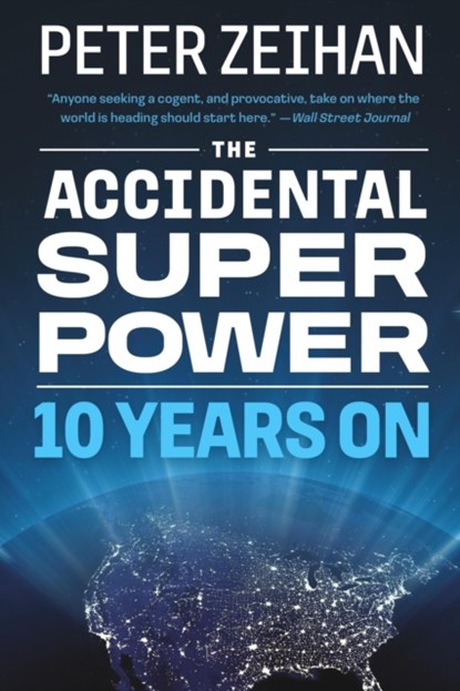 The Accidental Superpower, Peter Zeihan - Paperback - 9781538767344