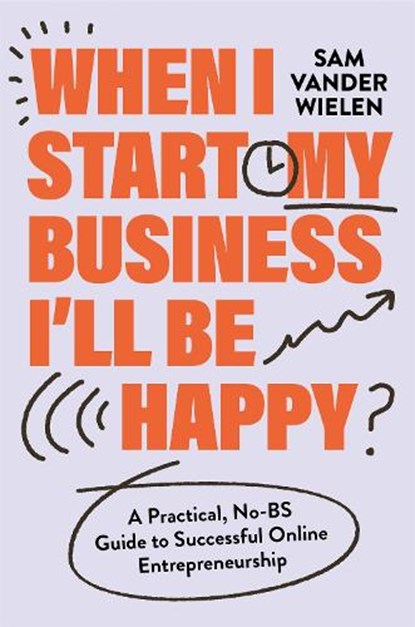 When I Start My Business, I’ll Be Happy, Sam Vander Wielen - Gebonden - 9781538767382