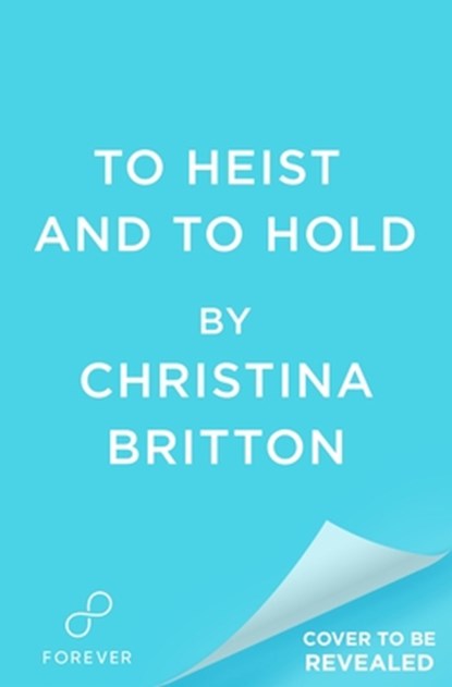 To Heist and to Hold, Christina Britton - Paperback - 9781538769119