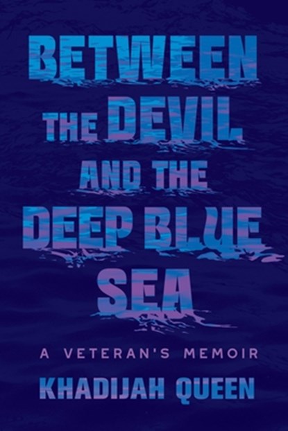 Between the Devil and the Deep Blue Sea, Khadijah Queen - Gebonden - 9781538771150