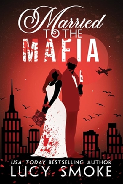 Married to the Mafia, Lucy Smoke - Paperback - 9781538774977