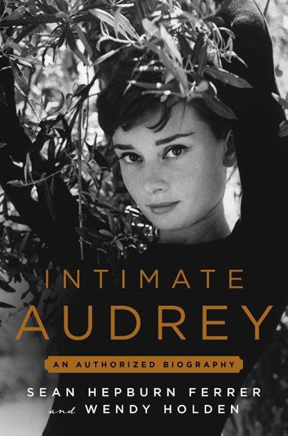 Holden, W: Intimate Audrey, Wendy Holden ; Sean Hepburn Ferrer - Gebonden - 9781538775073