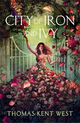 City of Iron and Ivy - Thomas Kent West - 9781538776162