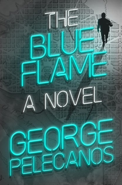 The Blue Flame, George P. Pelecanos - Gebonden - 9781538779101