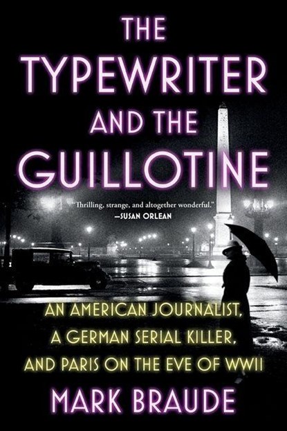 Typewriter and the Guillotine, Mark Braude - Paperback - 9781538783146