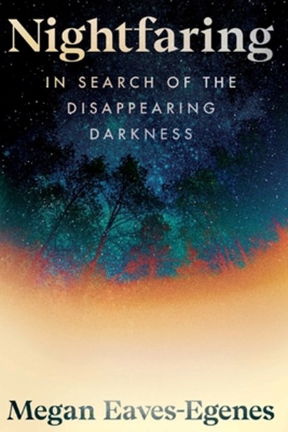 Nightfaring, Megan Eaves-Egenes - Paperback - 9781538783184