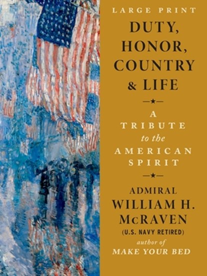 Duty, Honor, Country & Life: A Tribute to the American Spirit, William H. McRaven - Paperback - 9781538783481