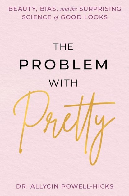 The Problem with Pretty, Allycin Powell-Hicks - Paperback - 9781538783559
