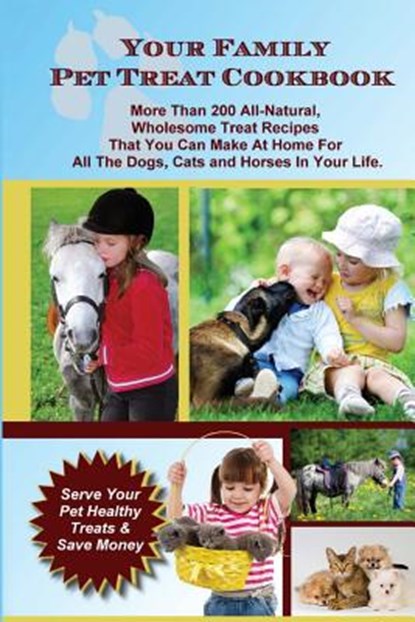 Your Family Pet Treat Cookbook: Over 200 fun dog, cat and horse treat recipes, Whitehall Publishing - Paperback - 9781539036067