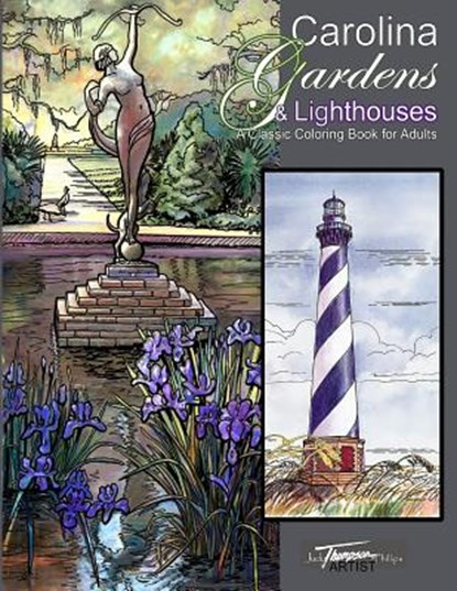 Carolina Gardens & Lighthouses: A Classic Coloring Book for Adults, Judy Thompson Phillips - Paperback - 9781539053781