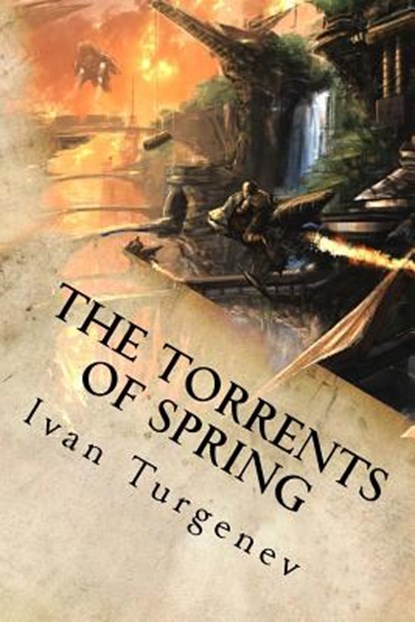 The Torrents of Spring, Ivan Turgenev - Paperback - 9781539058786