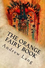 The Orange Fairy Book - Andrew Lang - 9781539091677
