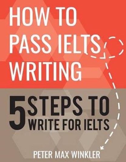 How to Pass Ielts Writing, WINKLER,  Peter Max - Paperback - 9781539107057