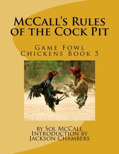 McCall's Rules of the Cock Pit: Game Fowl Chickens Book 5, Jackson Chambers - Paperback - 9781539134404
