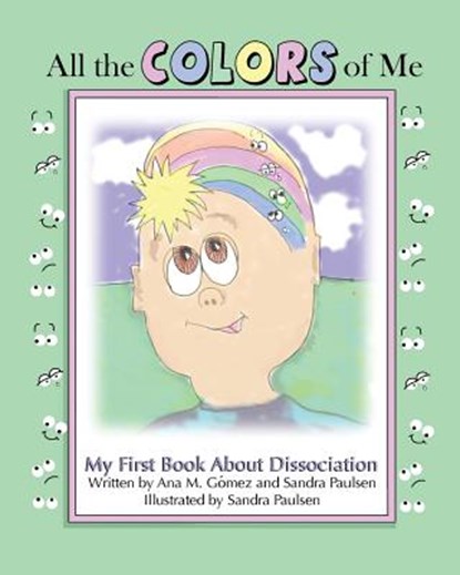 All the colors of me: My first book about dissociation, Sandra Paulsen - Paperback - 9781539140023