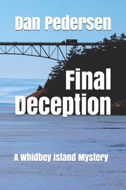 Final Deception: A Whidbey Island Mystery, Dan Pedersen - Paperback - 9781539163633