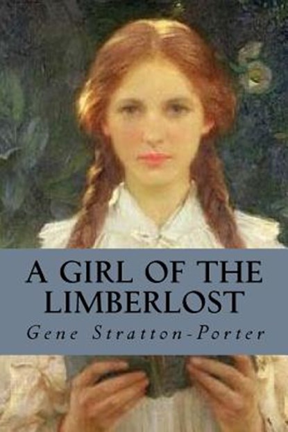 A Girl of the Limberlost, Gene Stratton-Porter - Paperback - 9781539182146