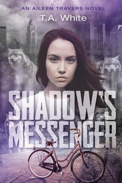 Shadow's Messenger: An Aileen Traver's Novel, T. A. White - Paperback - 9781539198048