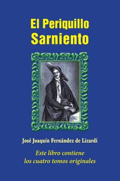 El Periquillo Sarniento, Jose Joaquin Fernandez De Lizardi - Paperback - 9781539309116