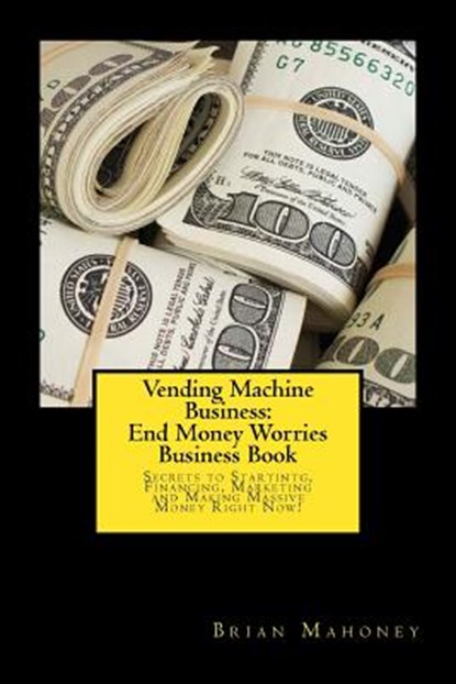 Vending Machine Business, Brian Mahoney - Paperback - 9781539315933