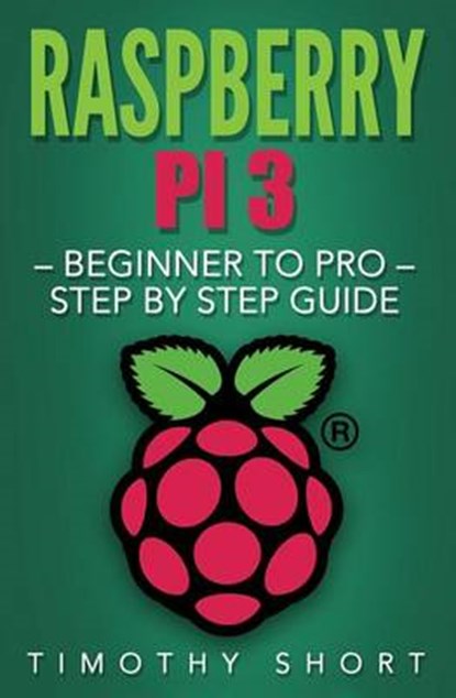 Raspberry Pi 3, SHORT,  Timothy - Paperback - 9781539342984