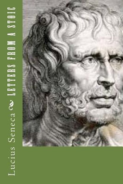 Letters from a Stoic, Lucius Annaeus Seneca - Paperback - 9781539377047