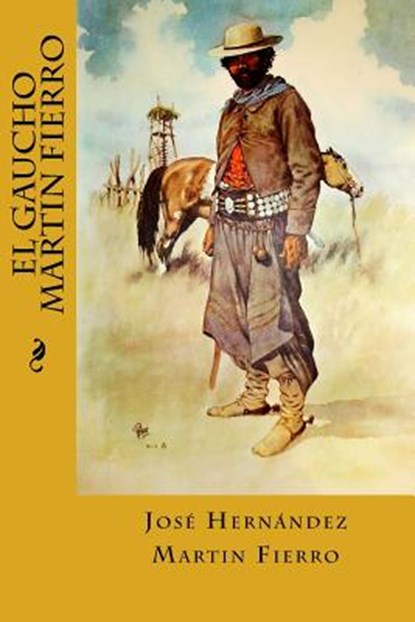 El Gaucho Martin Fierro, Jose Hernandez - Paperback - 9781539475484