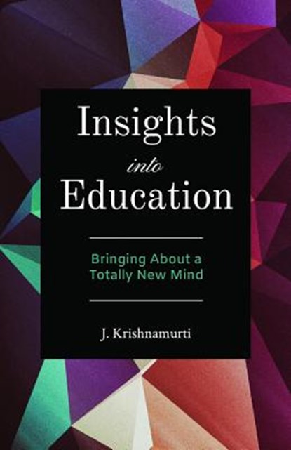 Insights into Education, J. (J. Krishnamurti) Krishnamurti - Paperback - 9781539500445