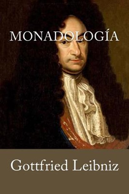 Monadologia (Spanish Edition), Gottfried Leibniz - Paperback - 9781539513575