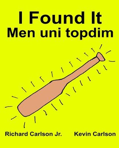 I Found It Men uni topdim: Children's Picture Book English-Uzbek (Bilingual Edition) (www.rich.center), Kevin Carlson - Paperback - 9781539562108