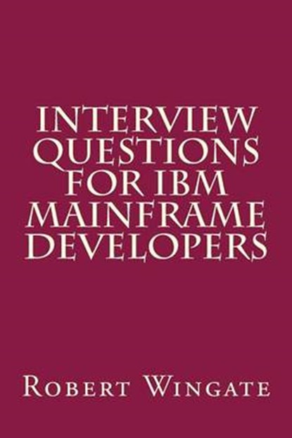 Interview Questions for IBM Mainframe Developers, WINGATE,  Robert - Paperback - 9781539612896