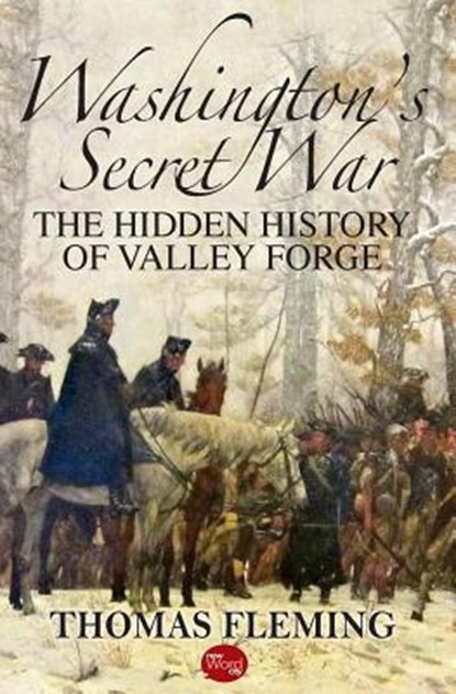 Washington's Secret War: The Hidden History of Valley Forge, Thomas Fleming - Paperback - 9781539691297