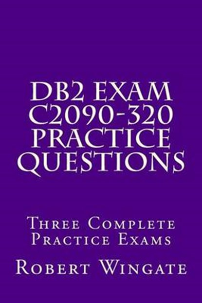 DB2 Exam C2090-320 Practice Questions, WINGATE,  Robert - Paperback - 9781539715405