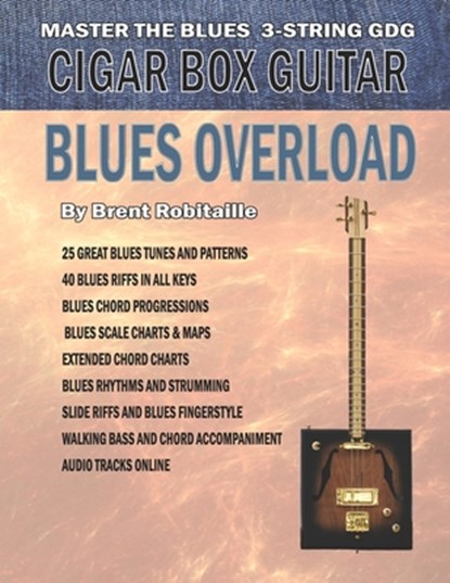 Cigar Box Guitar - Blues Overload, Brent C Robitaille - Paperback - 9781539735878