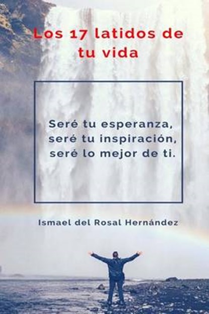 Los 17 Latidos De Tu Vida, HERNÁNDEZ,  Ismael Del Rosal - Paperback - 9781539791041